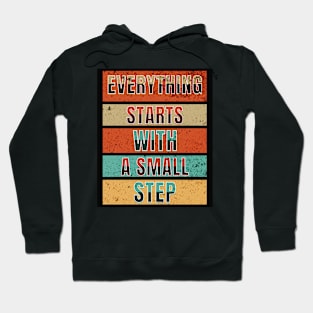 Everything Starts With A Small Step Hoodie